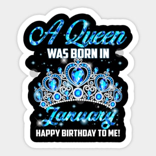 A Queen Was Born In January Happy Birthday To Me Sticker